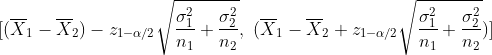 [(\overline X_1 - \overline X_2) - z_{1-\alpha/2}\sqrt{\frac{\sigma^2 _1}{n_1} + \frac{\sigma_2 ^2}{n_2}}, ~(\overline X_1 - \overline X_2 + z_{1-\alpha/2}\sqrt{\frac{\sigma_1^2}{n_1} + \frac{\sigma^2_2}{n_2}})]